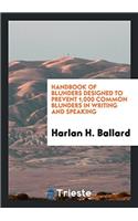 Handbook of Blunders Designed to Prevent 1,000 Common Blunders in Writing and Speaking
