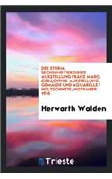 Sechsundvierzigste Ausstellung Franz Marc: GedÃ¤chtnis-Ausstellung, GemÃ¤lde Und Aquarelle, Holzschnitte, Nov. 1916. [vorwort Von] Herwarth Walden