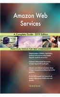 Amazon Web Services A Complete Guide - 2019 Edition