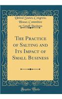 The Practice of Salting and Its Impact of Small Business (Classic Reprint)
