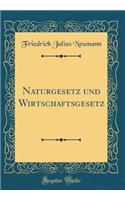 Naturgesetz Und Wirtschaftsgesetz (Classic Reprint)