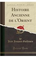 Histoire Ancienne de l'Orient (Classic Reprint)