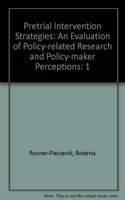 Pretrial Intervention Strategies: An Evaluation of Policy-related Research and Policy-maker Perceptions