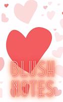 Blush Notes