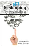 The Art of Schlepping: Proven Strategies to Get In, Fit In, and Sell Your Products at Markets and Fairs