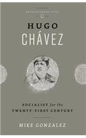 Hugo Chavez: Socialist for the Twenty-First Century