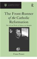 Front-Runner of the Catholic Reformation: The Life and Works of Johann Von Staupitz