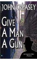 A Give a Man a Gun