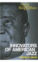 Innovators of American Jazz: (Inspiring Collective Biographies (Enslow))