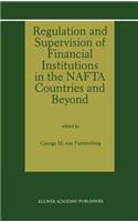 Regulation and Supervision of Financial Institutions in the NAFTA Countries and Beyond