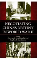 Negotiating China's Destiny in World War II