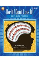 Daily Math Practice 7th Grade: Use It! Don't Lose It!: (Use It! Don't Lose It!)