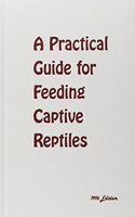 Practical Guide for Feeding Captive Reptiles