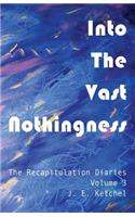 Into The Vast Nothingness