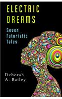 Electric Dreams: Seven Futuristic Tales: Seven Futuristic Tales