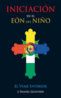 INICIACIÓN En el Eón del Niño