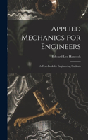 Applied Mechanics for Engineers; a Text-book for Engineering Students