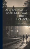 Over 100 Ways to Work One's Way Through College