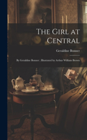 The Girl at Central: By Geraldine Bonner; Illustrated by Arthur William Brown