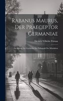 Rabanus Maurus, Der Praeceptor Germaniae