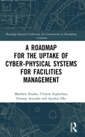 A Roadmap for the Uptake of Cyber-Physical Systems for Facilities Management