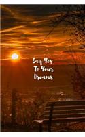 Say Yes To Your Dreams
