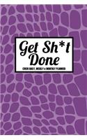 Get Sh*t Done (2020 Daily, Weekly & Monthly Planner)