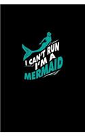 I Can't Run I'm A Mermaid: Dot Grid Journal - I Can't Run I'm A Mermaid Black Funny Sea Ocean Gift - Black Dotted Diary, Planner, Gratitude, Writing, Travel, Goal, Bullet Note