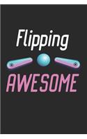 Flipping Awesome: Cool Pinball Flipper Gift Design for Pinball Player (6 x 9 Notebook Journal)