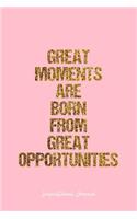 Inspirational Journal: Dot Grid Journal - Great Moments Are Born From Great Opportunities - Pink Dotted Diary, Planner, Gratitude, Writing, Travel, Goal, Bullet Notebook -