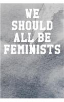We Should All Be Feminists