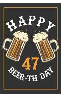 47th Birthday Notebook: Lined Journal / Notebook - Beer Themed 47 yr Old Gift - Fun And Practical Alternative to a Card - 47th Birthday Gifts For Men and Women - Happy Beer