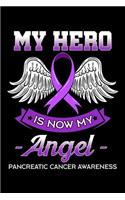 My Hero Is Now My Angel Pancreatic Cancer Awareness: Adenocarcinoma Notebook to Write in, 6x9, Lined, 120 Pages Journal