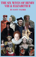 Six Wives of Henry VIII & Elizabeth R