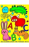 ABC Coloring Books for Toddlers No.19: abc book, abc kids, abc preschool workbook, Alphabet coloring books for kids ages 2-4, Coloring books for kids ages 2-4, Preschool coloring books fo(19 ABC Animal Coloring Book)