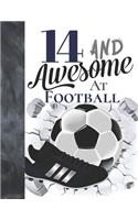 14 And Awesome At Football: Sketchbook Gift For Teen Football Players In The UK - Soccer Ball Sketchpad To Draw And Sketch In