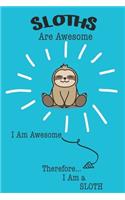 Sloths Are Awesome I Am Awesome Therefore I Am a Sloth