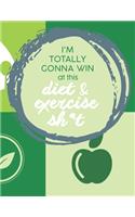 Im Totally Gonna Win at this Diet & Exercise Sh*t: Cute Personalized Meal Planner / Notebook / Organizer / Book / Grocery List / Funny Quote Gift (8.5 x 11 - 52 pages for planned meal prep)