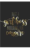 Just A Girl Boss Building Her Empire: Unternehmerin Notizbuch Planer Tagebuch Schreibheft - Geschenk Für Karrierefrau Chefin Investorin & Selbständige Frau (15,2 x 22.9 cm, 6" x 9", 120 