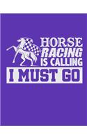 Horse Racing Is Calling I Must Go