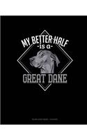 My Better Half Is A Great Dane: Blank Sheet Music - 12 Staves(1302 Blank Sheet Music - 12 Staves)