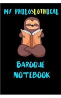 My Philoslothical Baroque Notebook: Blank Lined Notebook Journal Gift Idea For (Lazy) Sloth Spirit Animal Lovers