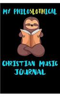 My Philoslothical Christian Music Journal: Blank Lined Notebook Journal Gift Idea For (Lazy) Sloth Spirit Animal Lovers