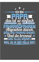 Ich Bin Papa Das Ist So Einfach Wie Fahrradfahren. Abgesehen Davon, Dass Das Fahrrad brennt. Und Du Brennst. Und Alles Brennt. Weil Du In Der Hölle Bist.