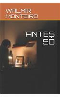 Antes Só