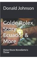 Golde Rolex Story Ecuador & More