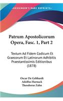 Patrum Apostolicorum Opera, Fasc. 1, Part 2