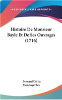 Histoire de Monsieur Bayle Et de Ses Ouvrages (1716)