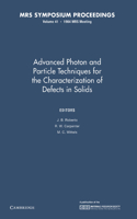 Advanced Photon and Particle Techniques for the Characterization of Defects in Solids: Volume 41