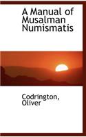 A Manual of Musalman Numismatis